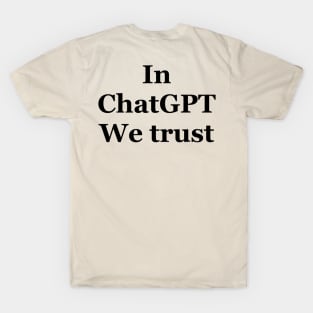 In ChatGPT we trust T-Shirt